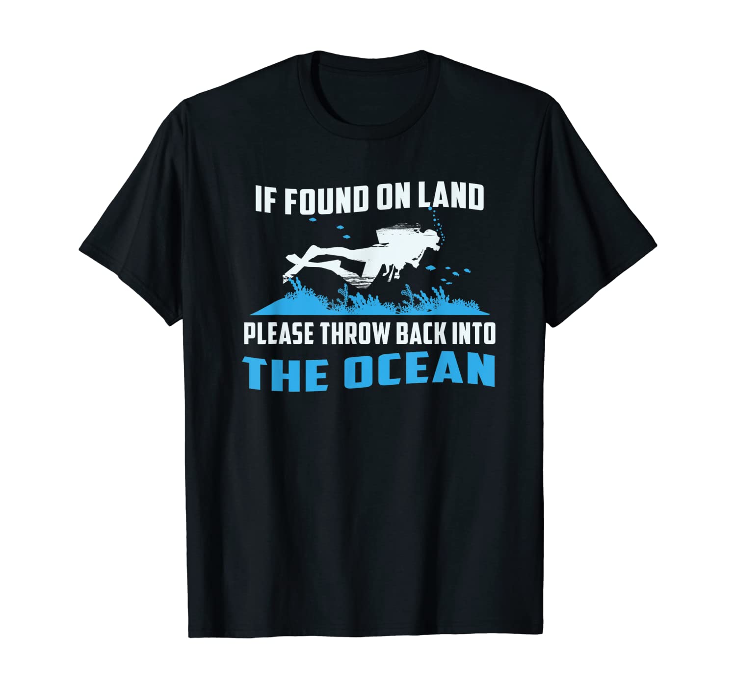 If Found On Land Throw Back Into The Ocean Cool Scuba Diving T-Shirt
