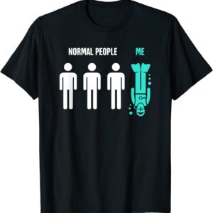 Normal People VS Me | Funny Scuba Diving T-Shirt T-Shirt