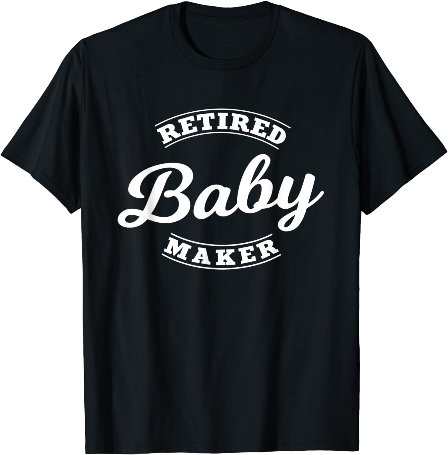 Retired Baby Maker | Funny Vasectomy Recovery Party Gift T-Shirt