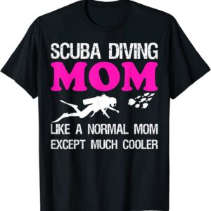 Scuba Diving Mom Diver Dive Mama Mother Ocean Life Gift T-Shirt
