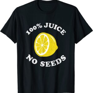 Funny Vasectomy TShirt 100% Juice No Seeds Shirt Mens Gift