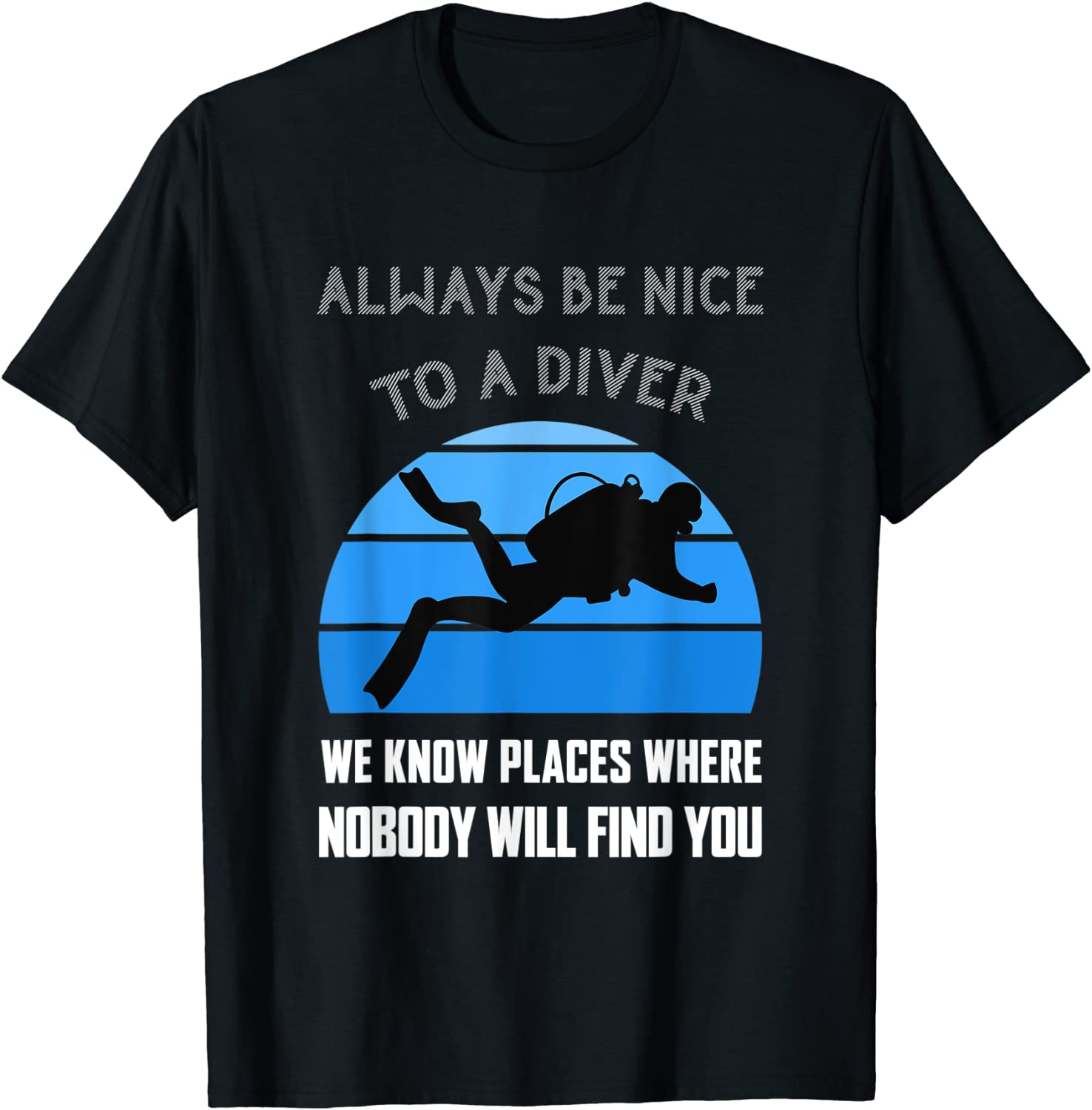 Scuba Diver Funny Quote Love Dive Diving Humor Open Water T-Shirt