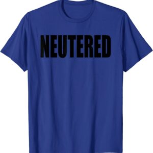 Neutered Funny Vasectomy Tee T-Shirt