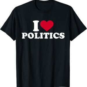 I love politics T-Shirt
