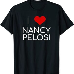 I Love Nancy Pelosi Heart Madam Speaker Democratic Politics T-Shirt