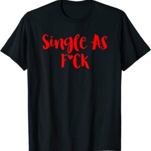 Single AF Funny Valentines Day Breakup Divorce Singles Gift T-Shirt