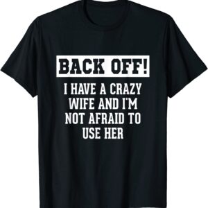 Funny Husband Gifts From Wife Crazy Wife Marriage Humor T-Shirt