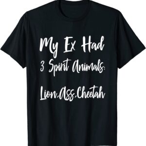 My Ex has 3 Spirit Animals Ex Wife Husband Divorce Divorcee T-Shirt