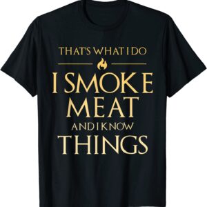 That's What I Do I Smoke Meat And I Know Things Dad BBQ Men T-Shirt