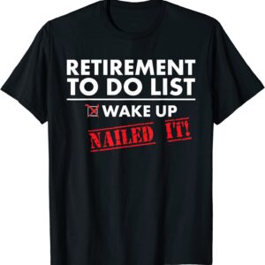 Funny Retirement To do List. Gift Funny Retirement Humor T-Shirt
