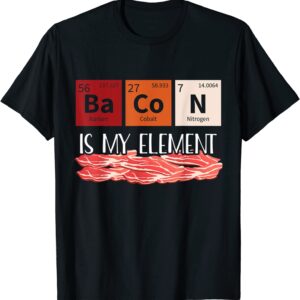 Funny Bacon Periodic Table Chemistry Element Science Food T-Shirt