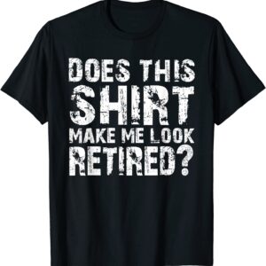 Retirement Gifts Funny Retirement Shirt For Party T-Shirt