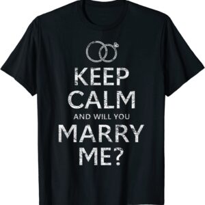 Will You Marry Me T Shirt Funny Marriage Proposal Idea T-Shirt