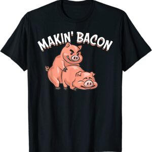 Funny Making Bacon Gift For Men Women Cool Pig Bacon Joke T-Shirt