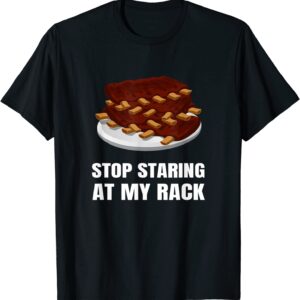 Stop Staring At My Rack Grill Master BBQ Barbecue Barbeque T-Shirt