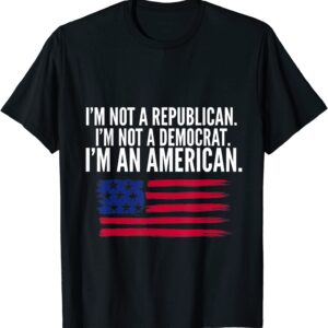 Independent Voter Not Republican, Not Democrat, American T-Shirt