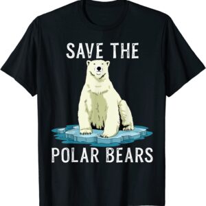 Save The Polar Bears Shirt Anti Climate Change Polar Bear T-Shirt
