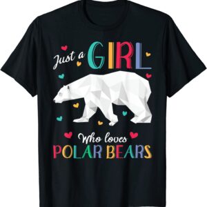 Just A Girl Who Loves Polar Bears Shirt Polar Bear Gift T-Shirt