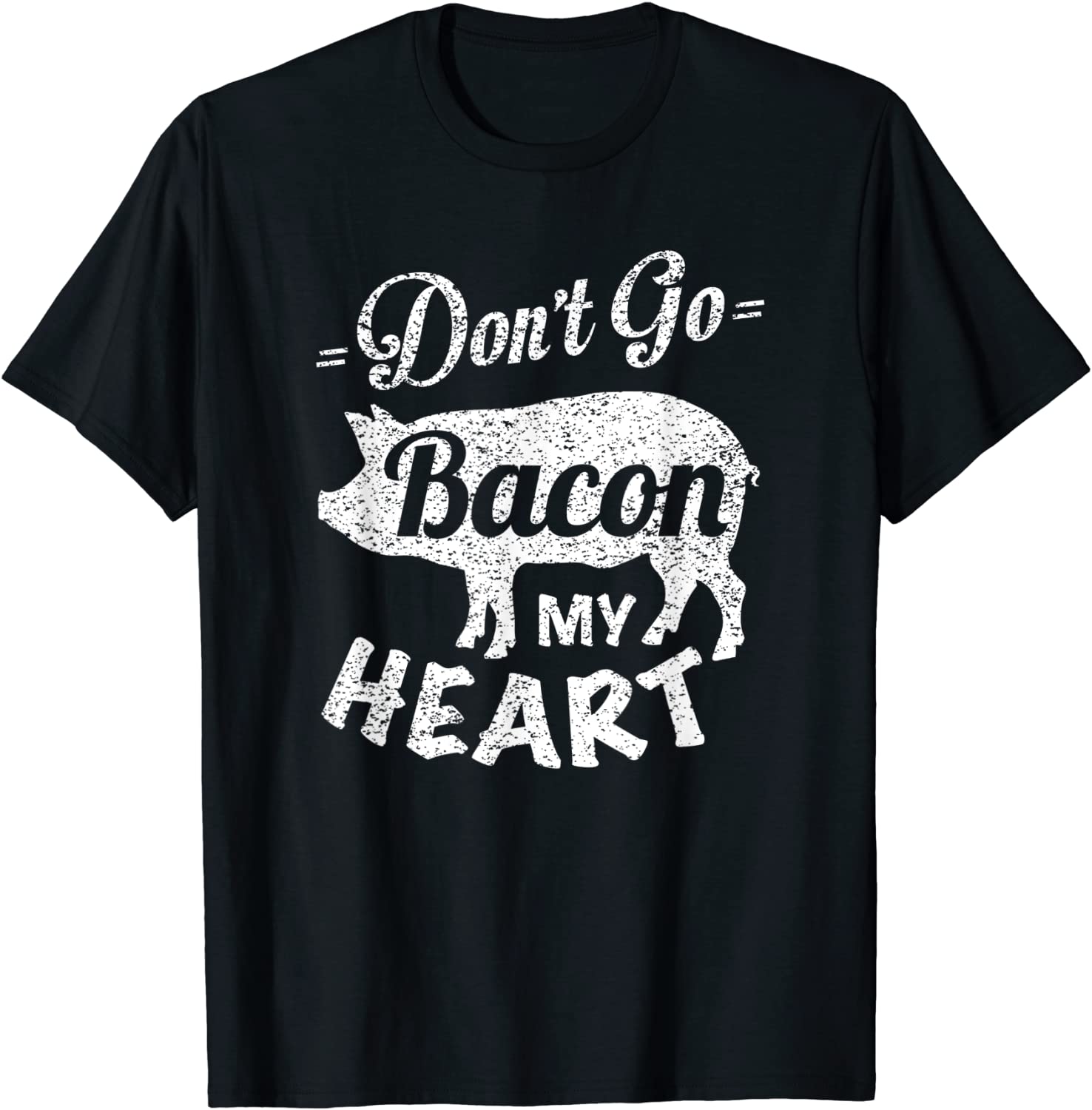 Valentines Day Gift Idea Don't Go Bacon My Heart Funny T-Shirt