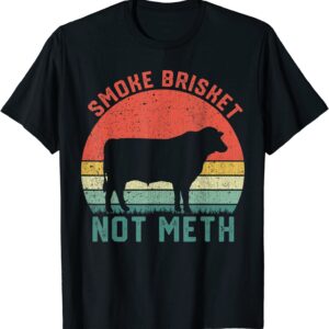 Smoke brisket, not Meth - Fun BBQ T-Shirt