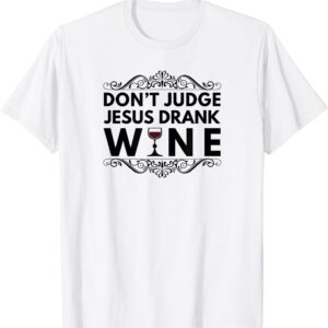 Splendid Street Tees Don't Judge Jesus Drank Wine T-Shirt