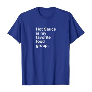 Hot Sauce Is My Favorite Food Group Spicy Salsa Burn Shirt