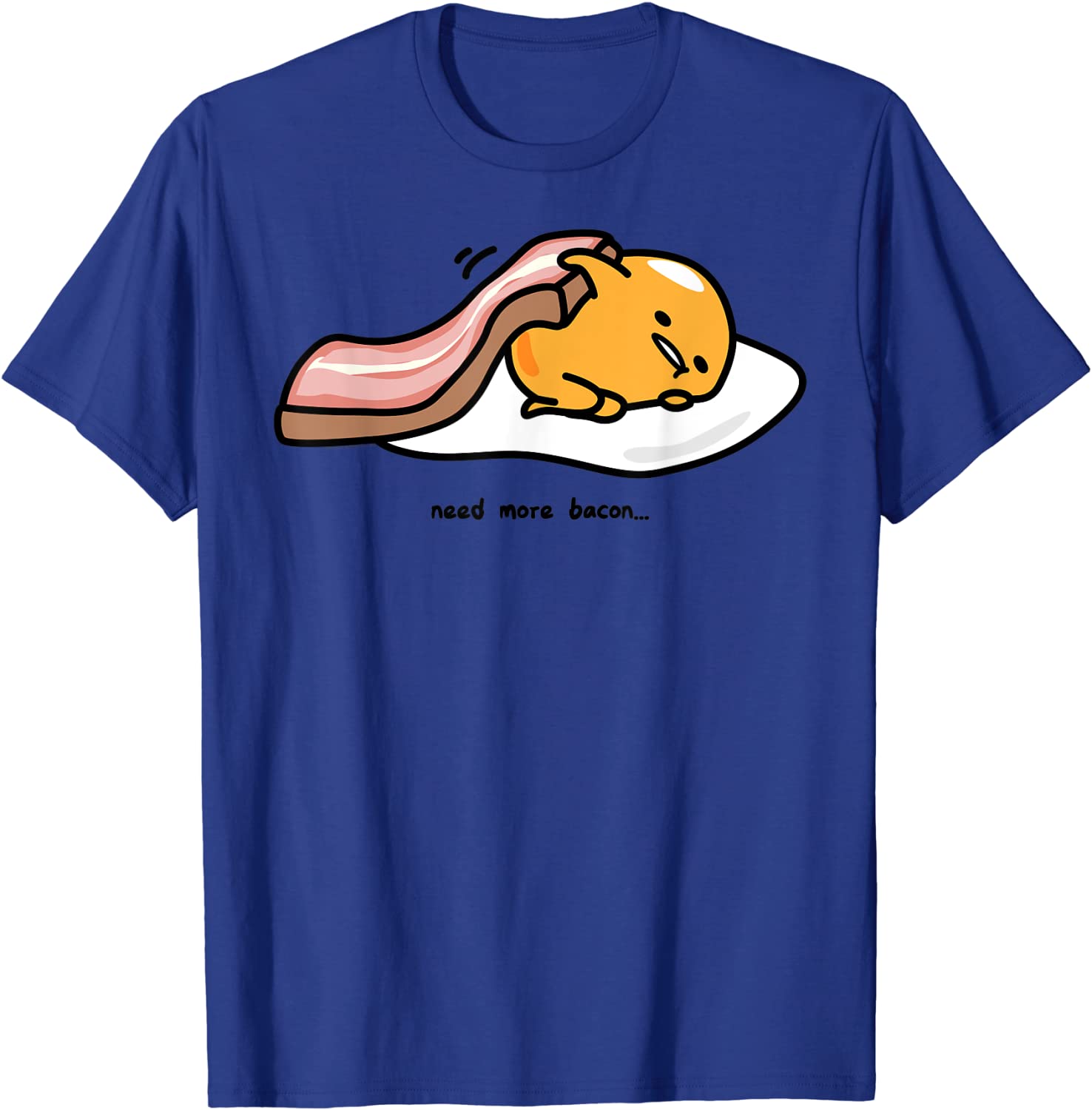 Gudetama Need More Bacon T-Shirt