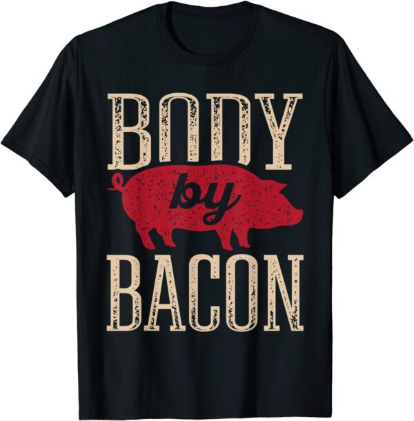 body by bacon t-shirt perfect gift for bacon lovers
